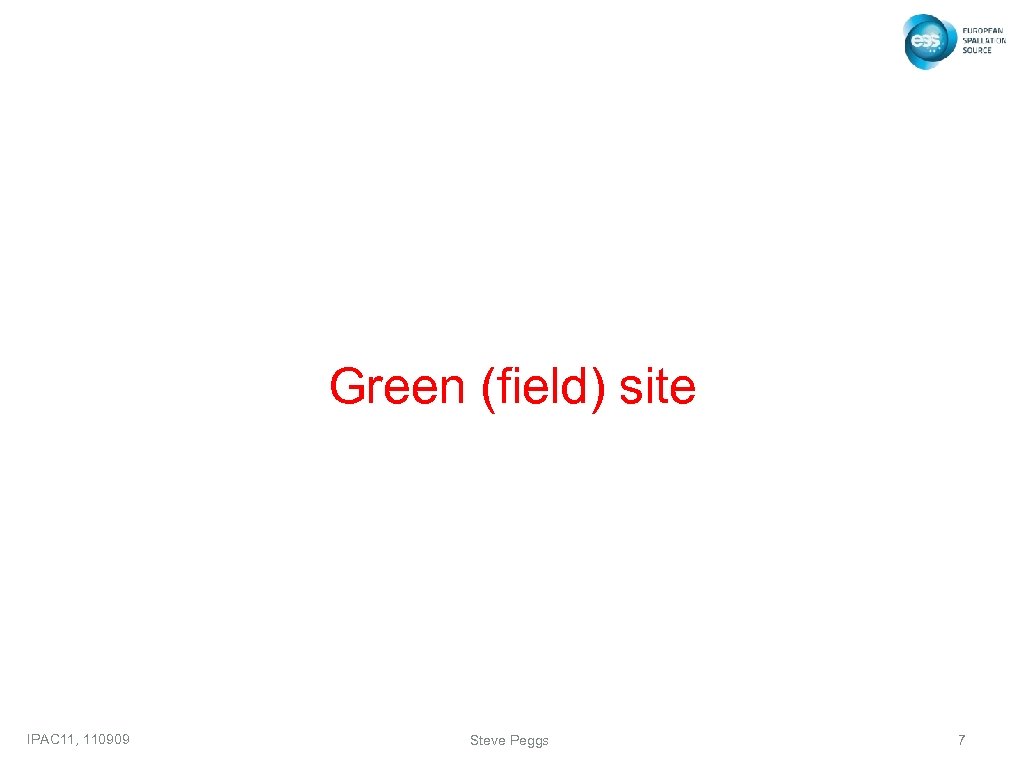 Green (field) site IPAC 11, 110909 Steve Peggs 7 
