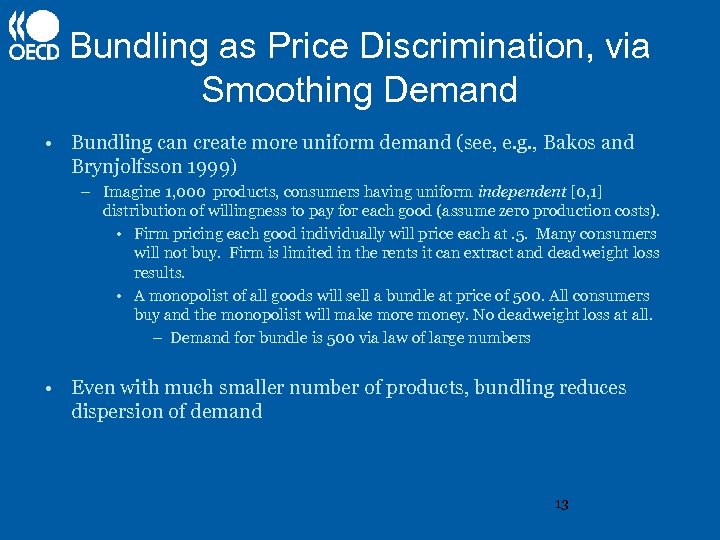 Bundling as Price Discrimination, via Smoothing Demand • Bundling can create more uniform demand