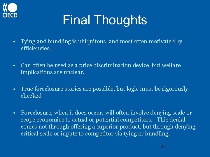 Final Thoughts • Tying and bundling is ubiquitous, and most often motivated by efficiencies.