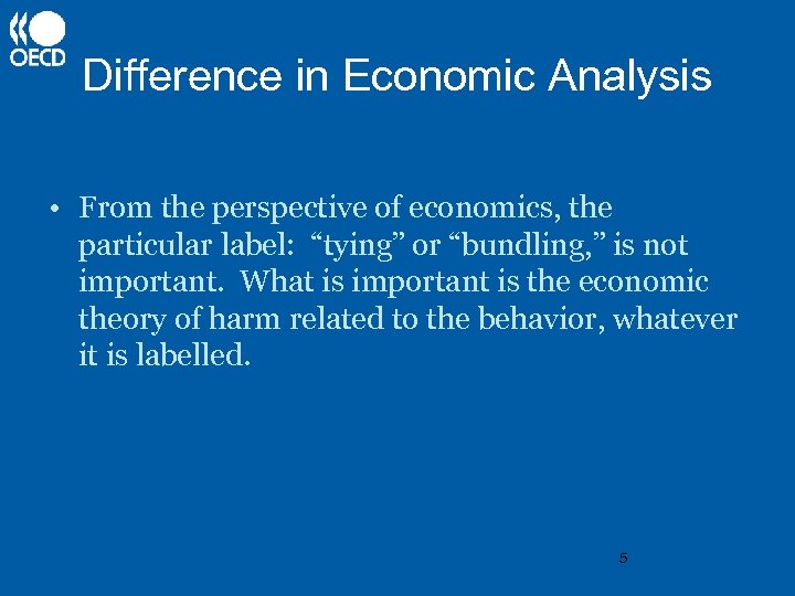 Difference in Economic Analysis • From the perspective of economics, the particular label: “tying”