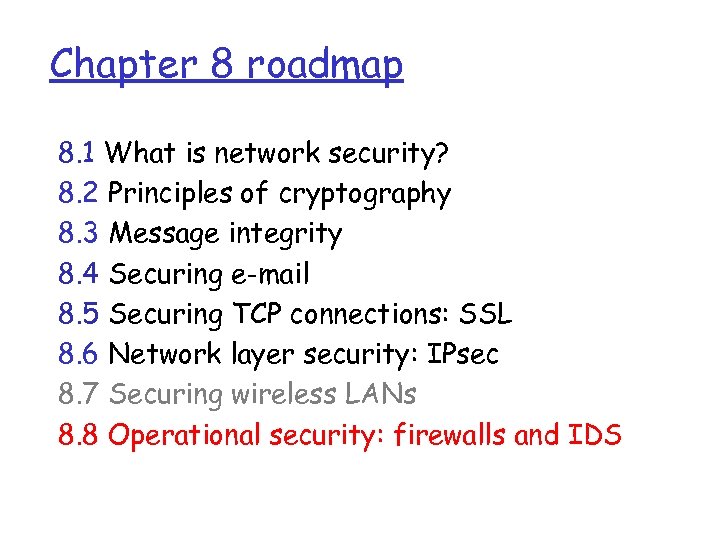 Chapter 8 roadmap 8. 1 What is network security? 8. 2 Principles of cryptography