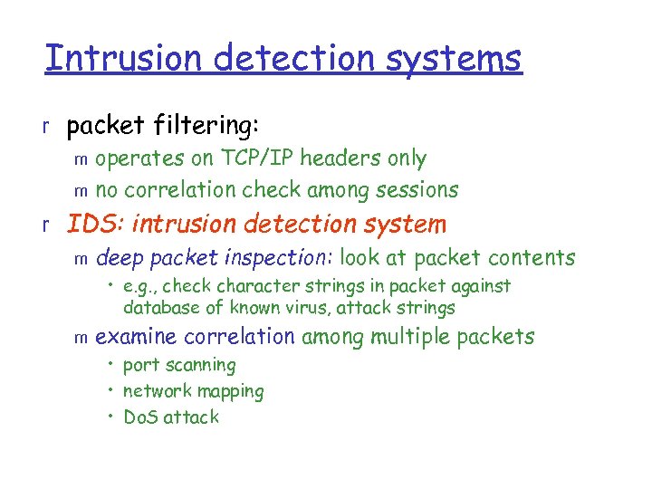 Intrusion detection systems r packet filtering: m operates on TCP/IP headers only m no