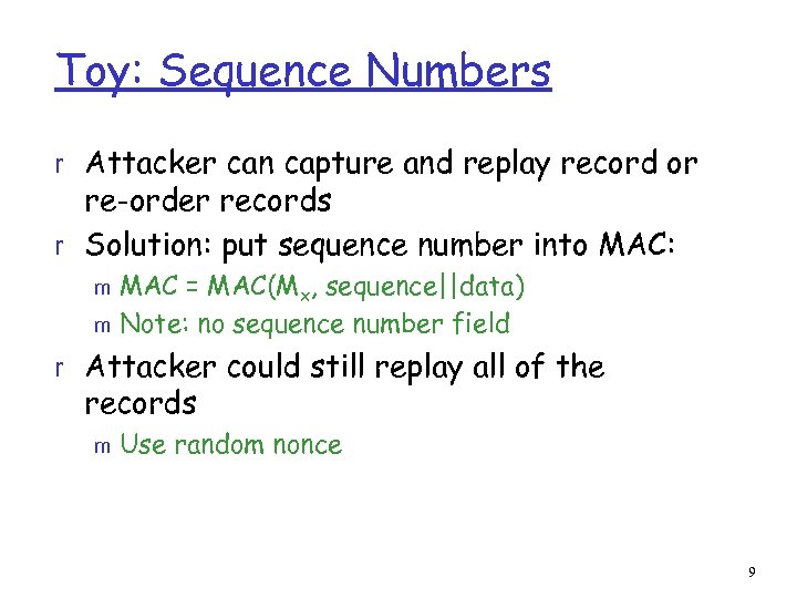 Toy: Sequence Numbers r Attacker can capture and replay record or re-order records r