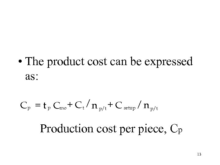  • The product cost can be expressed as: C p = t p