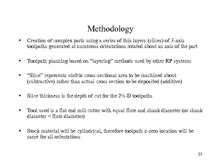 Methodology • Creation of complex parts using a series of thin layers (slices) of