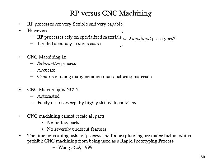 RP versus CNC Machining • • RP processes are very flexible and very capable
