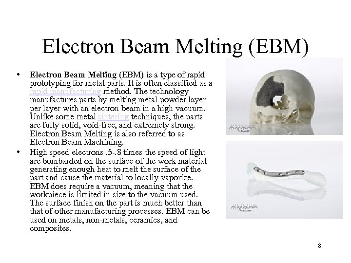 Electron Beam Melting (EBM) • • Electron Beam Melting (EBM) is a type of