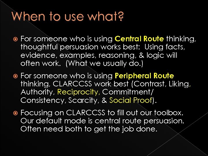 When to use what? For someone who is using Central Route thinking, thoughtful persuasion