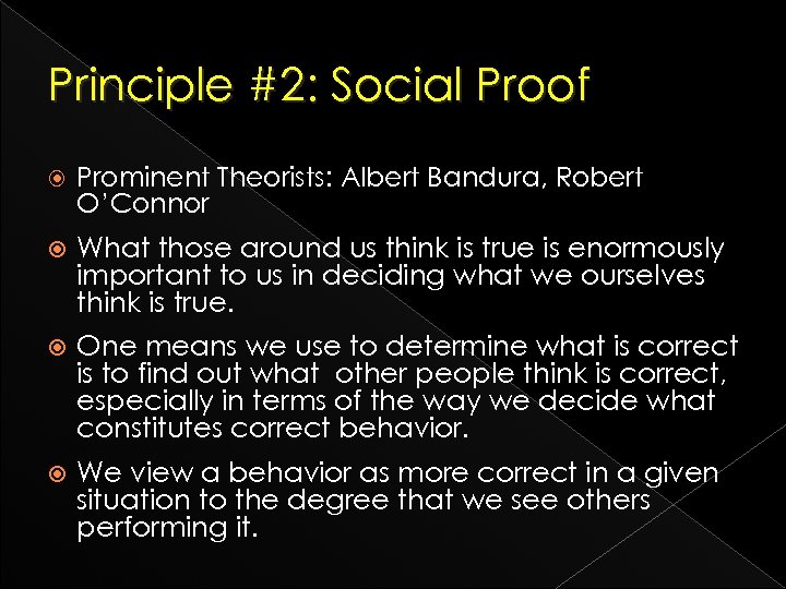 Principle #2: Social Proof Prominent Theorists: Albert Bandura, Robert O’Connor What those around us