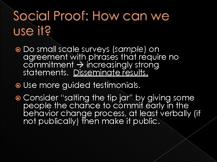 Social Proof: How can we use it? Do small scale surveys (sample) on agreement