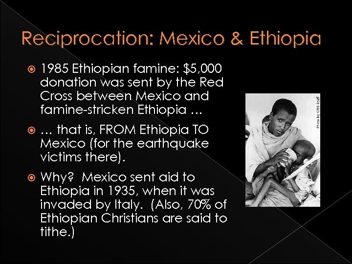 Reciprocation: Mexico & Ethiopia 1985 Ethiopian famine: $5, 000 donation was sent by the