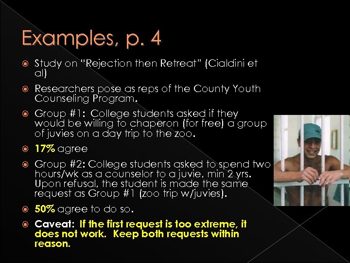 Examples, p. 4 Study on “Rejection then Retreat” (Cialdini et al) Researchers pose as