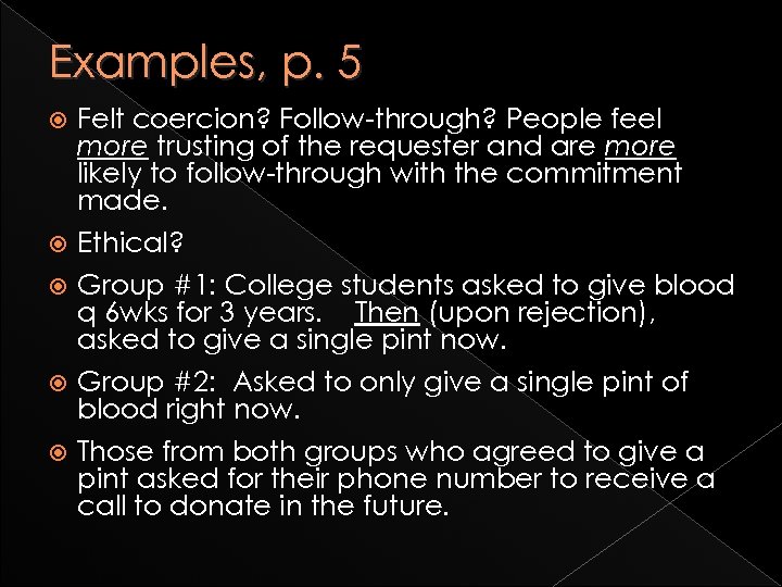 Examples, p. 5 Felt coercion? Follow-through? People feel more trusting of the requester and