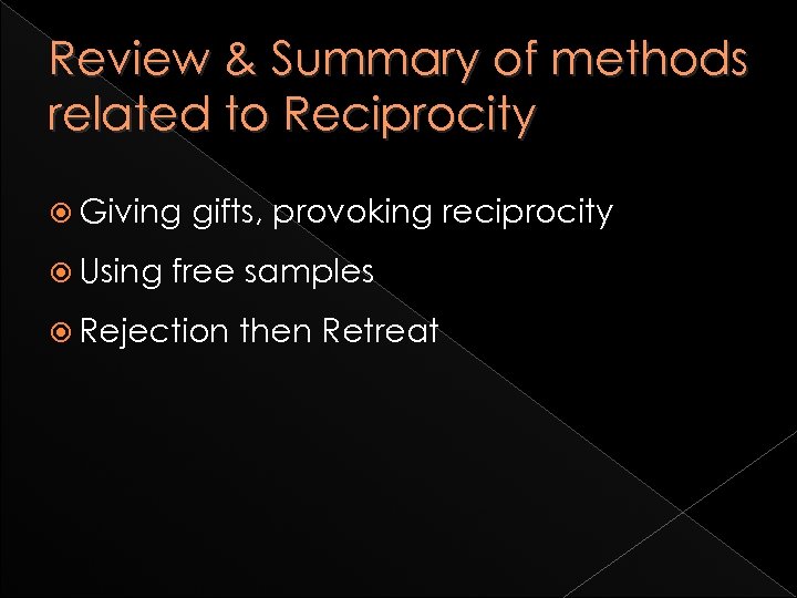 Review & Summary of methods related to Reciprocity Giving Using gifts, provoking reciprocity free