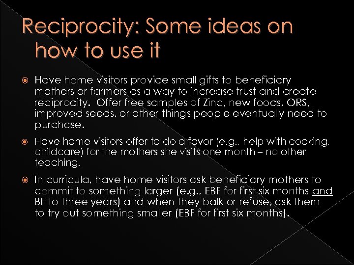 Reciprocity: Some ideas on how to use it Have home visitors provide small gifts