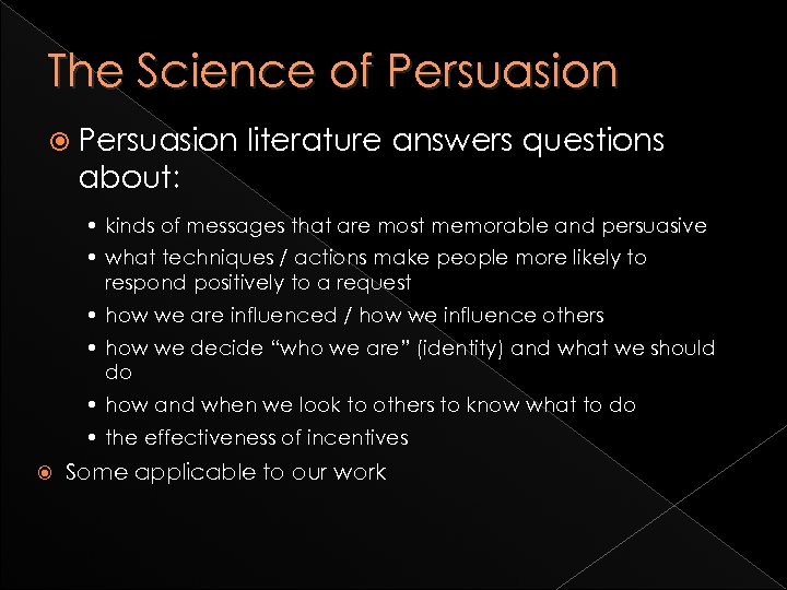 The Science of Persuasion literature answers questions about: • kinds of messages that are