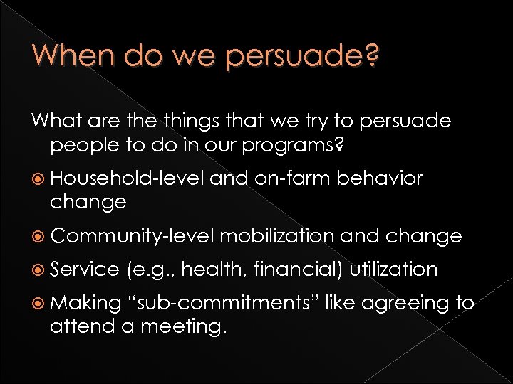 When do we persuade? What are things that we try to persuade people to