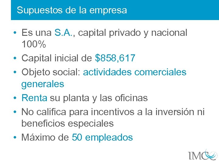 Supuestos de la empresa • Es una S. A. , capital privado y nacional