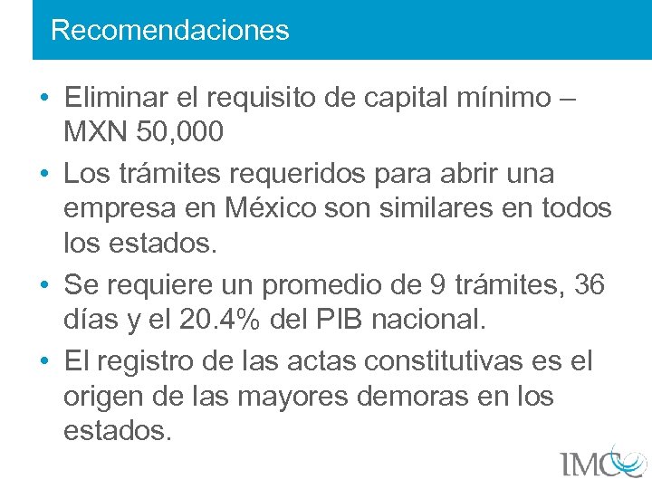 Recomendaciones • Eliminar el requisito de capital mínimo – MXN 50, 000 • Los