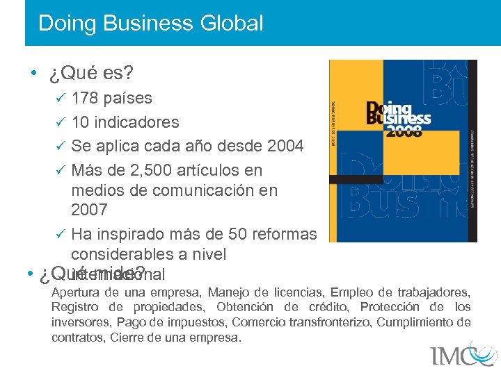 Doing Business Global • ¿Qué es? 178 países ü 10 indicadores ü Se aplica