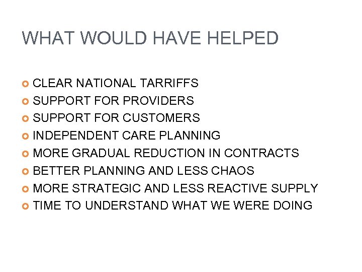 WHAT WOULD HAVE HELPED CLEAR NATIONAL TARRIFFS SUPPORT FOR PROVIDERS SUPPORT FOR CUSTOMERS INDEPENDENT