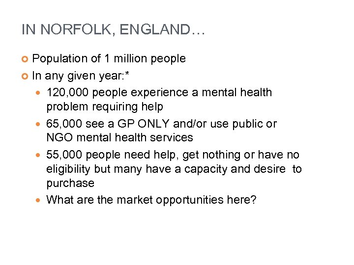 IN NORFOLK, ENGLAND… Population of 1 million people In any given year: * 120,