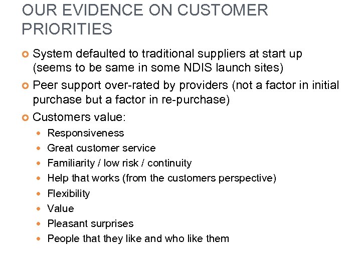 OUR EVIDENCE ON CUSTOMER PRIORITIES System defaulted to traditional suppliers at start up (seems