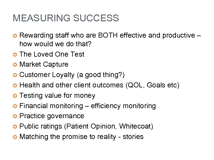 MEASURING SUCCESS Rewarding staff who are BOTH effective and productive – how would we