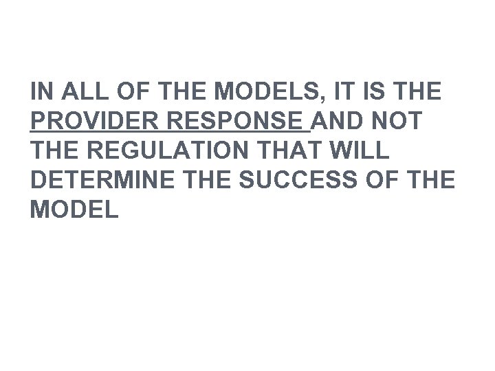 IN ALL OF THE MODELS, IT IS THE PROVIDER RESPONSE AND NOT THE REGULATION