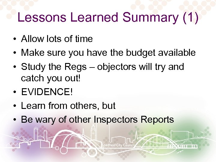 Lessons Learned Summary (1) • Allow lots of time • Make sure you have