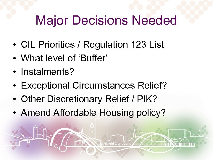Major Decisions Needed • • • CIL Priorities / Regulation 123 List What level