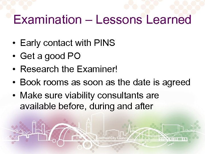 Examination – Lessons Learned • • • Early contact with PINS Get a good