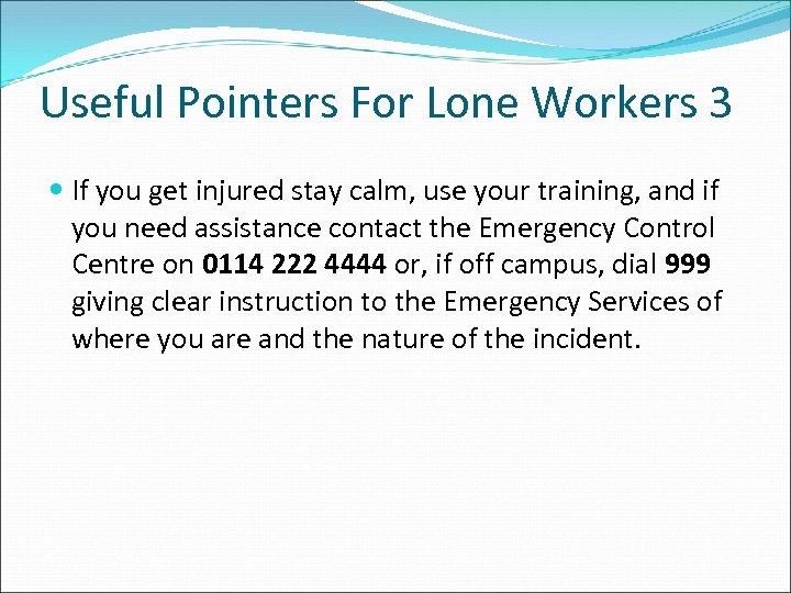 Useful Pointers For Lone Workers 3 If you get injured stay calm, use your