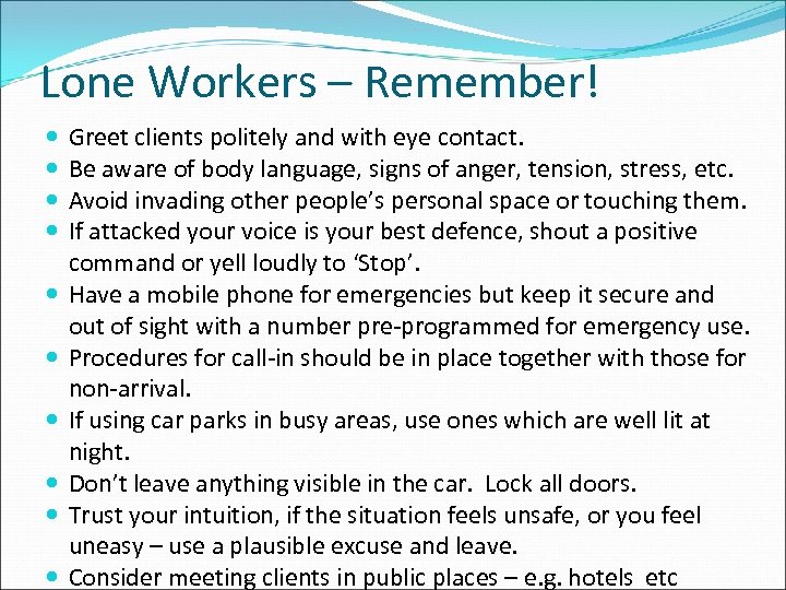 Lone Workers – Remember! Greet clients politely and with eye contact. Be aware of