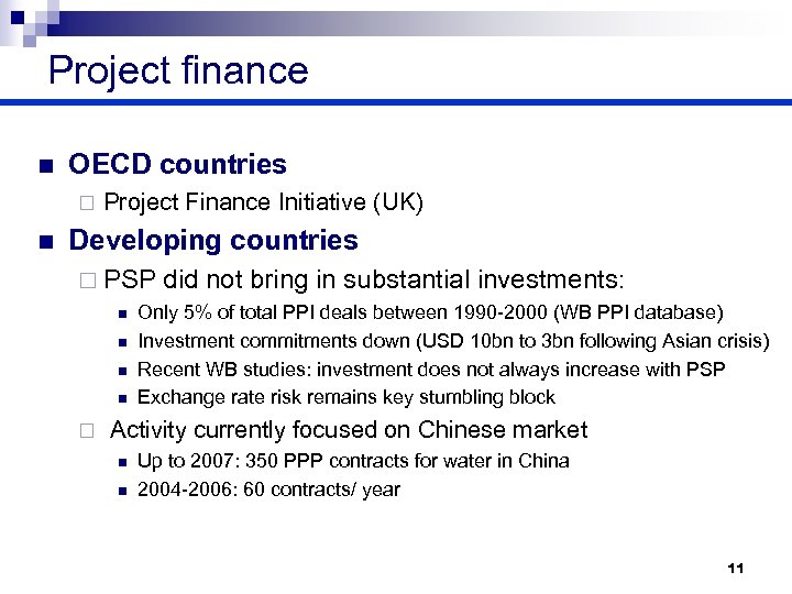 Project finance n OECD countries ¨ n Project Finance Initiative (UK) Developing countries ¨