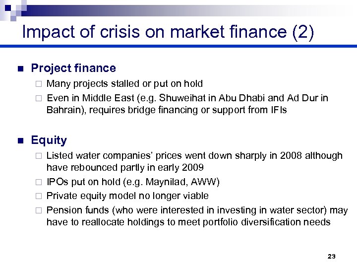 Impact of crisis on market finance (2) n Project finance Many projects stalled or