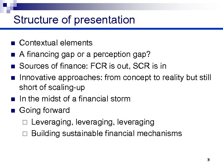 Structure of presentation n n n Contextual elements A financing gap or a perception