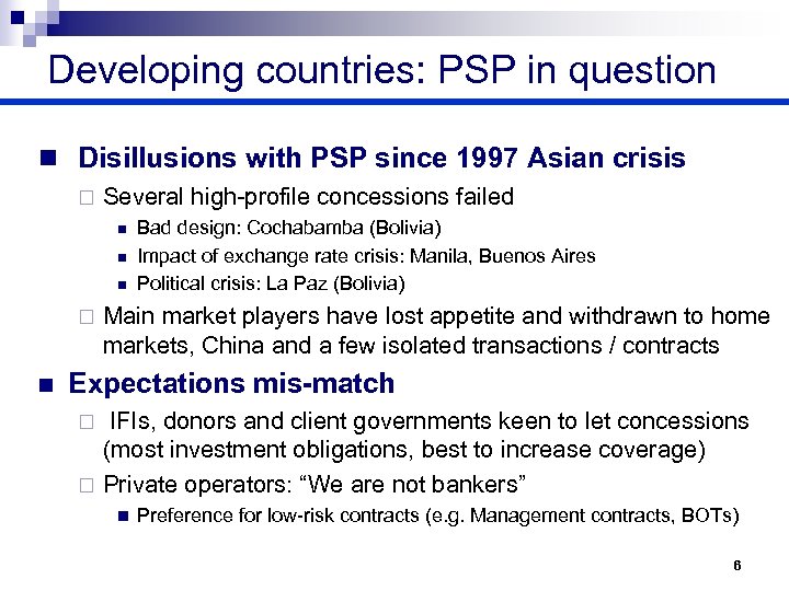 Developing countries: PSP in question n Disillusions with PSP since 1997 Asian crisis ¨