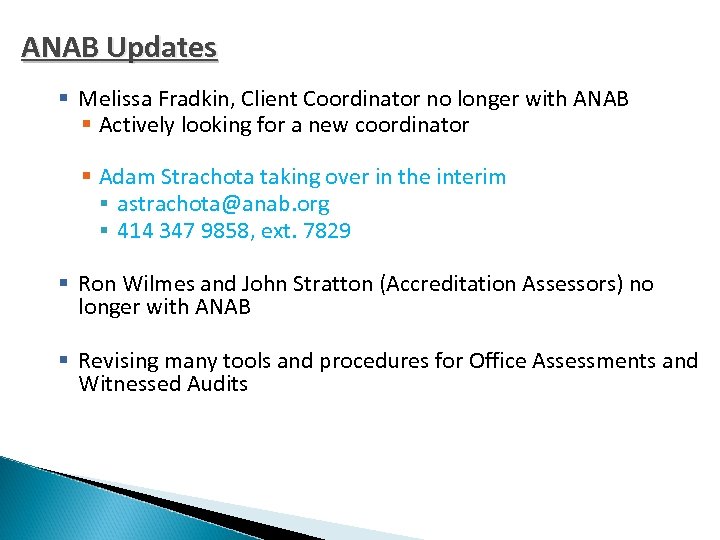 ANAB Updates § Melissa Fradkin, Client Coordinator no longer with ANAB § Actively looking