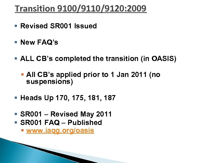 Transition 9100/9110/9120: 2009 § Revised SR 001 Issued § New FAQ’s § ALL CB’s