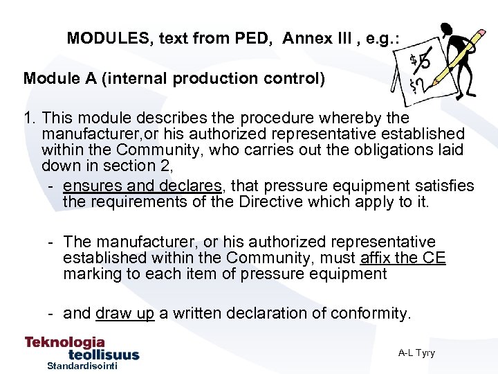 MODULES, text from PED, Annex III , e. g. : Module A (internal production