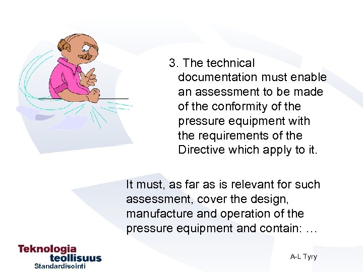 3. The technical documentation must enable an assessment to be made of the conformity