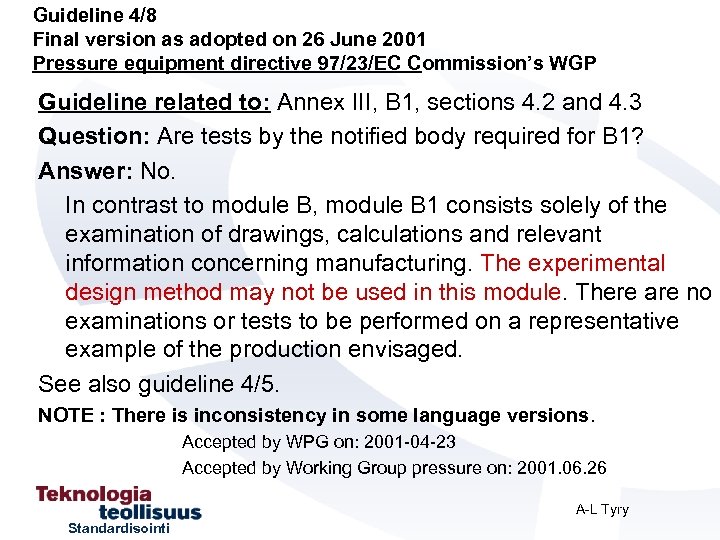 Guideline 4/8 Final version as adopted on 26 June 2001 Pressure equipment directive 97/23/EC