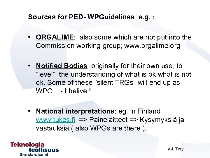 Sources for PED- WPGuidelines e. g. : • ORGALIME: also some which are not