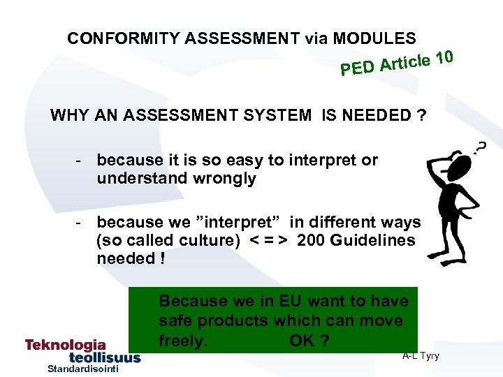 CONFORMITY ASSESSMENT via MODULES 0 Article 1 PED WHY AN ASSESSMENT SYSTEM IS NEEDED