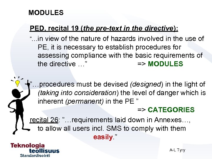 MODULES PED, recital 19 (the pre-text in the directive): ”…in view of the nature
