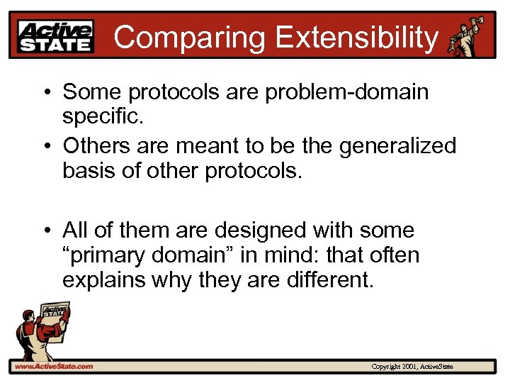 Comparing Extensibility • Some protocols are problem-domain specific. • Others are meant to be