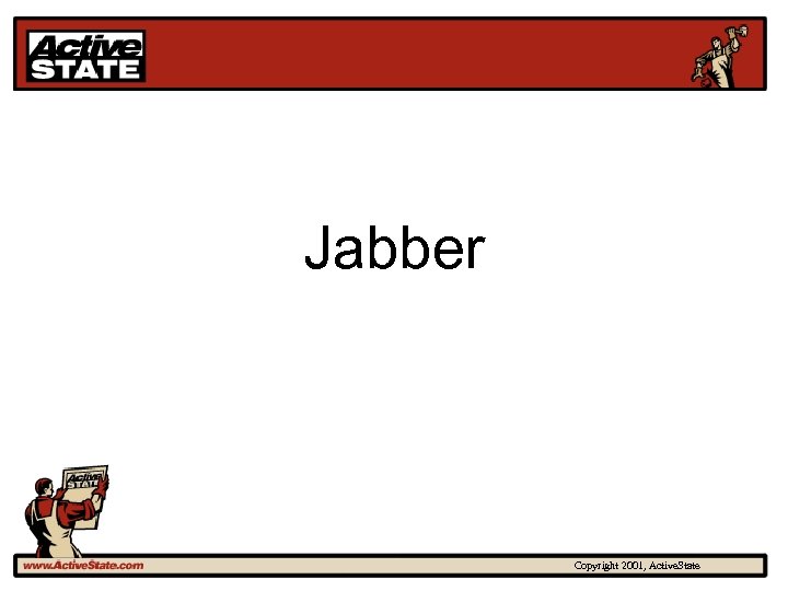 Jabber Copyright 2001, Active. State 