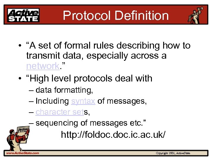 Protocol Definition • “A set of formal rules describing how to transmit data, especially