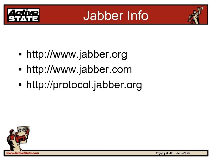 Jabber Info • http: //www. jabber. org • http: //www. jabber. com • http: